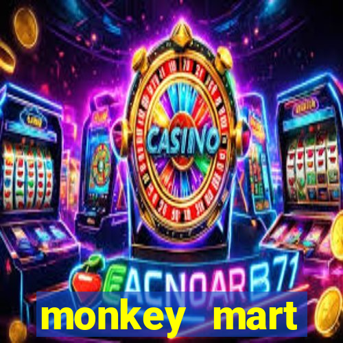 monkey mart dinheiro infinito